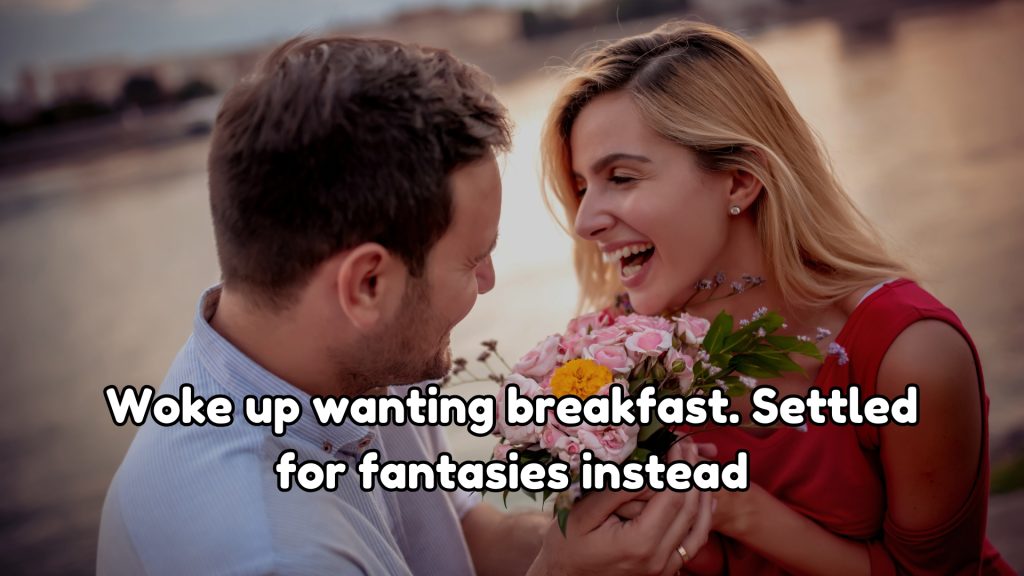 Woke up wanting breakfast. Settled for fantasies instead
