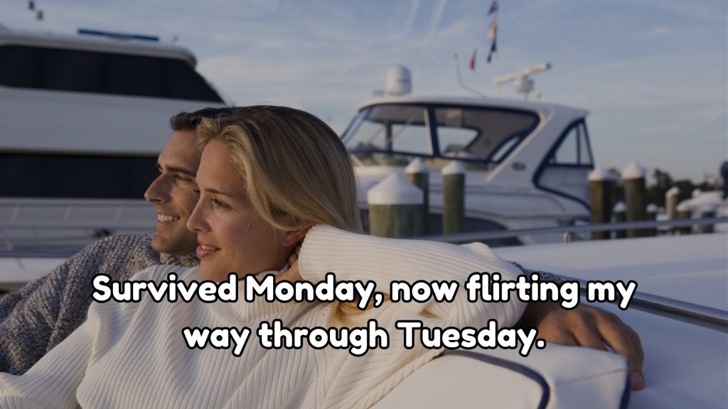 Survived Monday, now flirting my way through Tuesday.