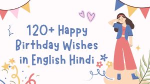 120+ Happy Birthday Wishes in English Hindi: Heartfelt Messages for Every Relationship