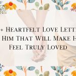 200+ Heartfelt Love Letters to Him That Will Make Him Feel Truly Loved