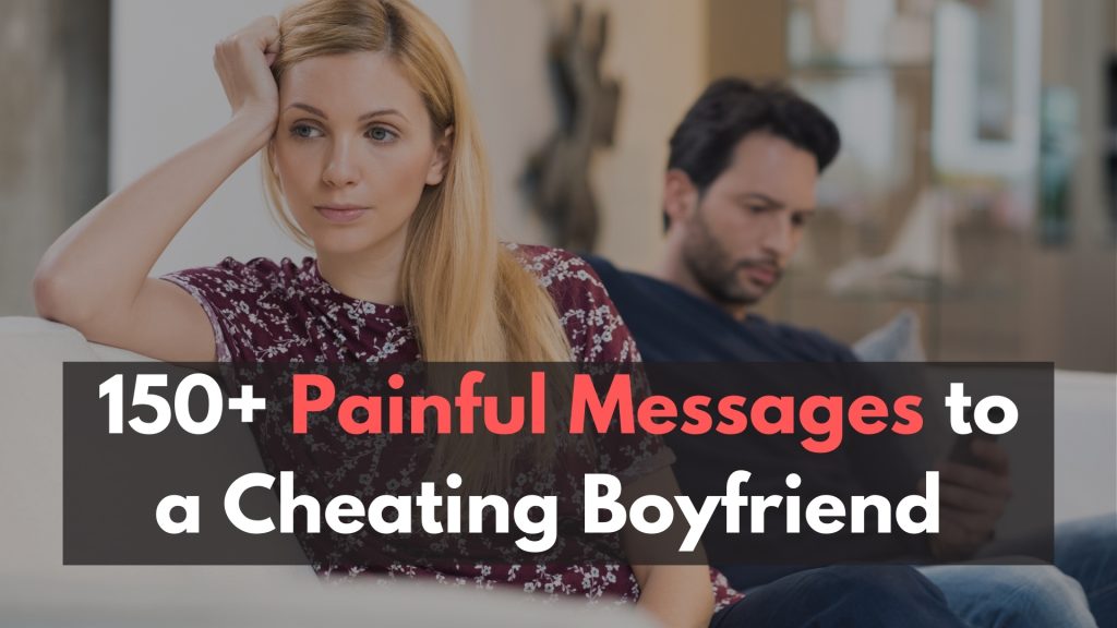 150+ Painful Messages to a Cheating Boyfriend That Express Hurt, Betrayal, and Strength