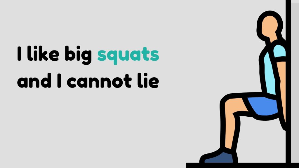 I like big squats and I cannot lie