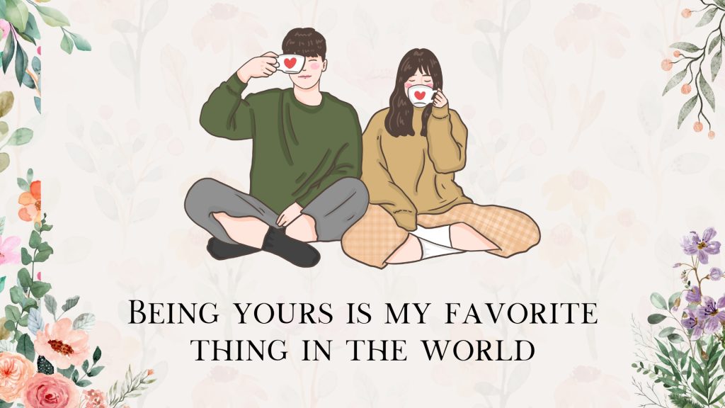 Being yours is my favorite thing in the world