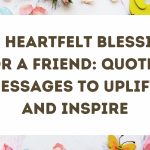 200+ Heartfelt Blessings for a Friend: Quotes, Prayers, and Messages to Uplift and Inspire