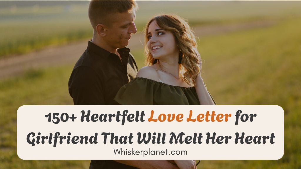 150+ Heartfelt Love Letter for Girlfriend That Will Melt Her Heart