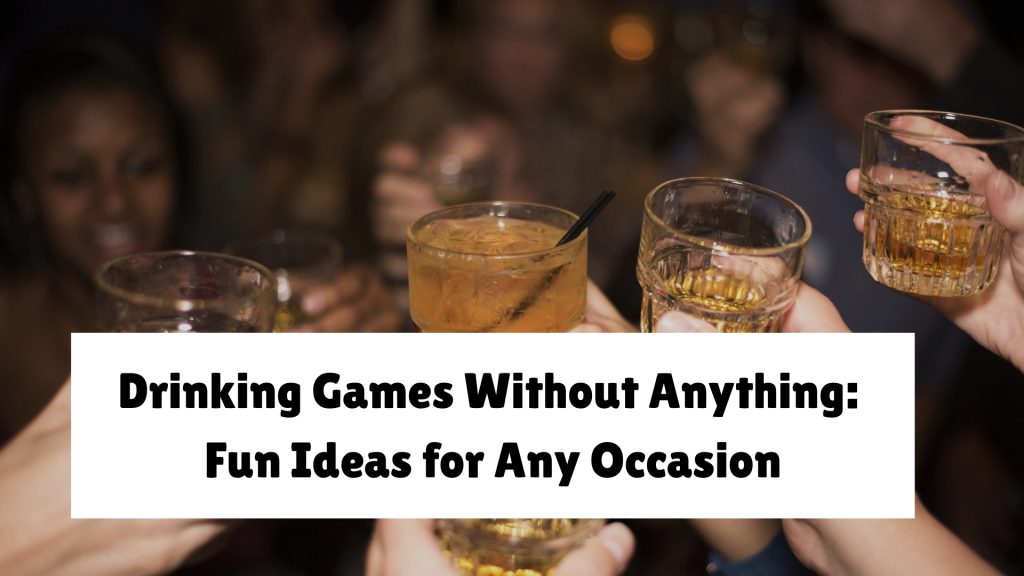 Drinking Games Without Anything: Fun Ideas for Any Occasion