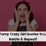 210+ Funny Crazy Girl Quotes to Laugh, Relate & Repeat!