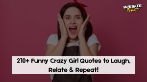 210+ Funny Crazy Girl Quotes to Laugh, Relate & Repeat!