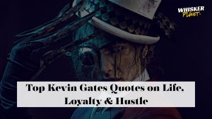 Top Kevin Gates Quotes on Life, Loyalty & Hustle
