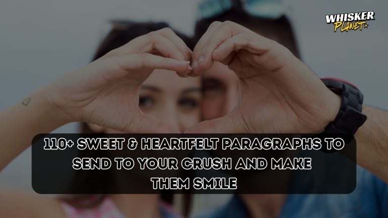 110+ Sweet & Heartfelt Paragraphs to Send to Your Crush and Make Them Smile