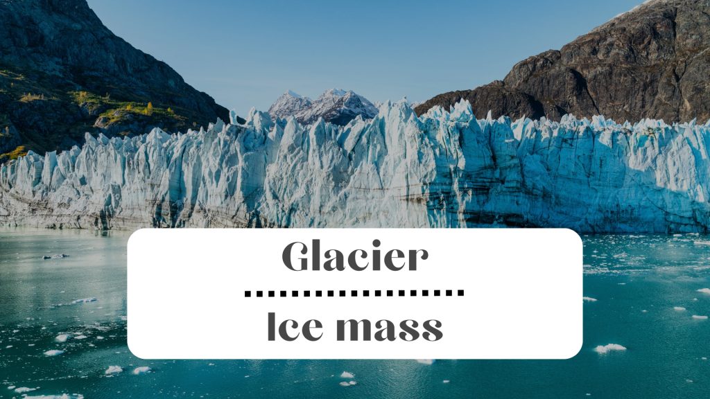 Glacier - Ice mass