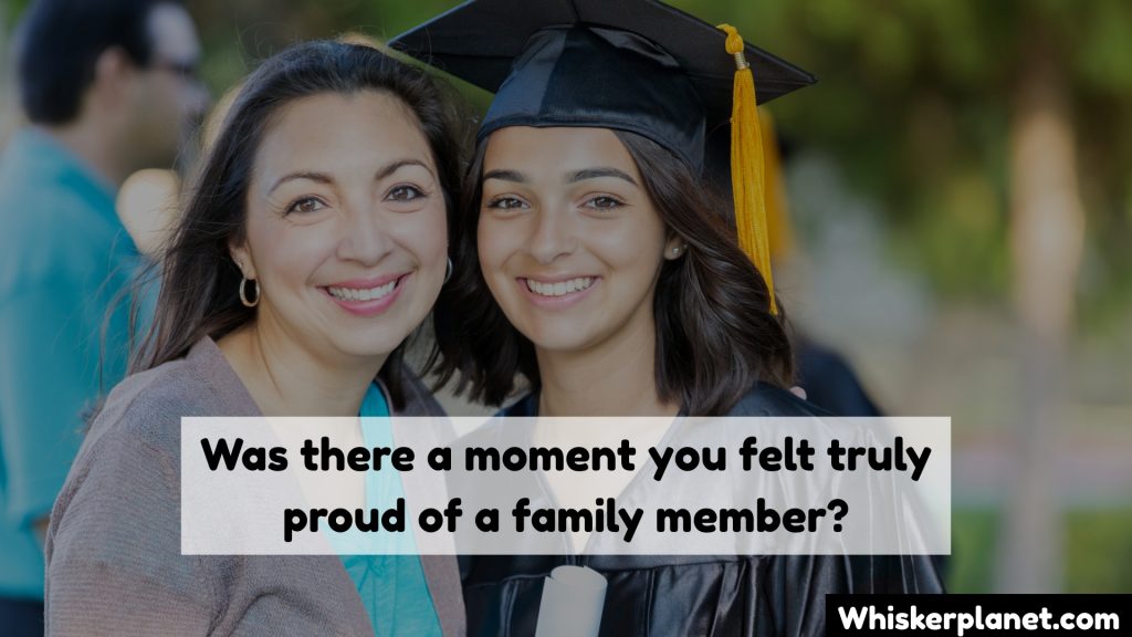Was there a moment you felt truly proud of a family member?