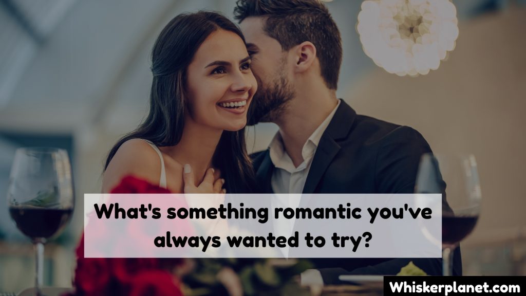 What's something romantic you've always wanted to try?