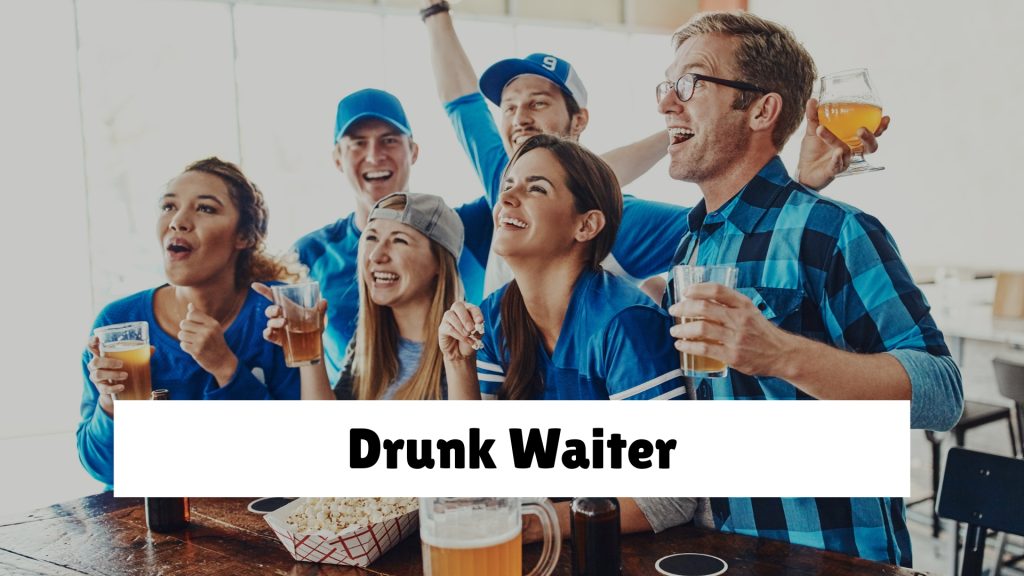 Drunk Waiter