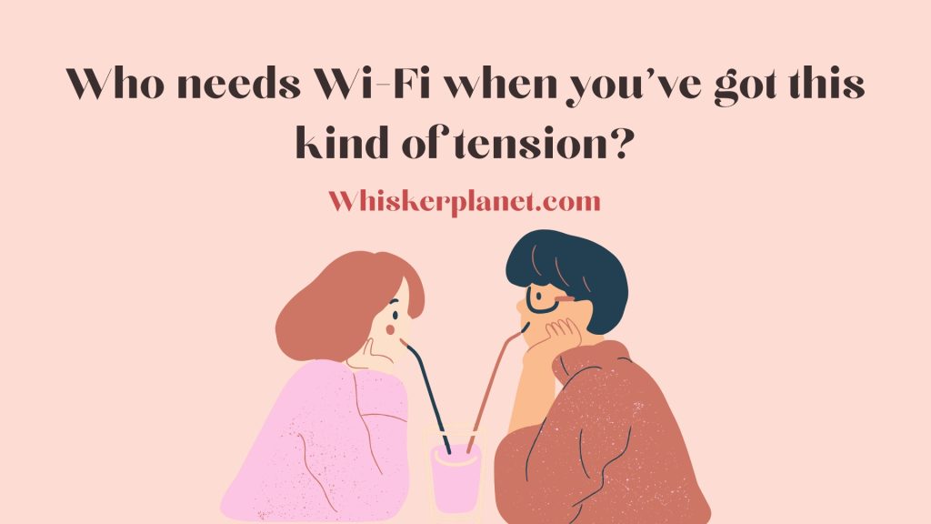 Who needs Wi-Fi when you’ve got this kind of tension?