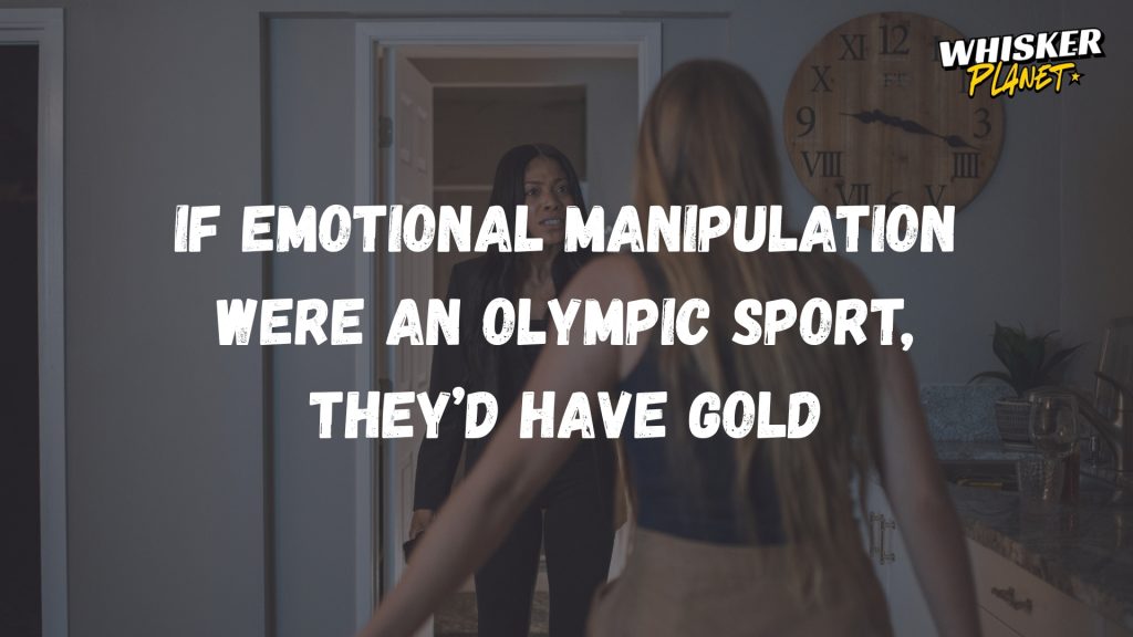 If emotional manipulation were an Olympic sport, they’d have gold