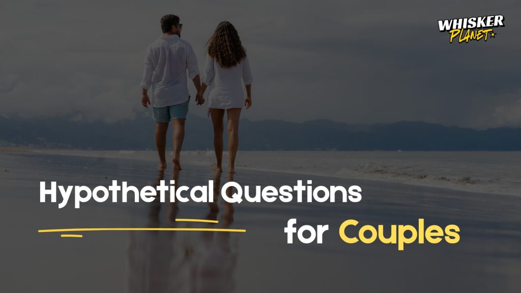 210+ Hypothetical Questions for Couples to Spark Deep, Fun & Flirty Conversations