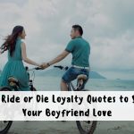 180+ Ride or Die Loyalty Quotes to Show Your Boyfriend Love