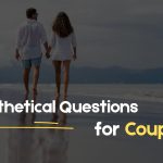 210+ Hypothetical Questions for Couples to Spark Deep, Fun & Flirty Conversations