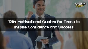 120+ Motivational Quotes for Teens to Inspire Confidence and Success