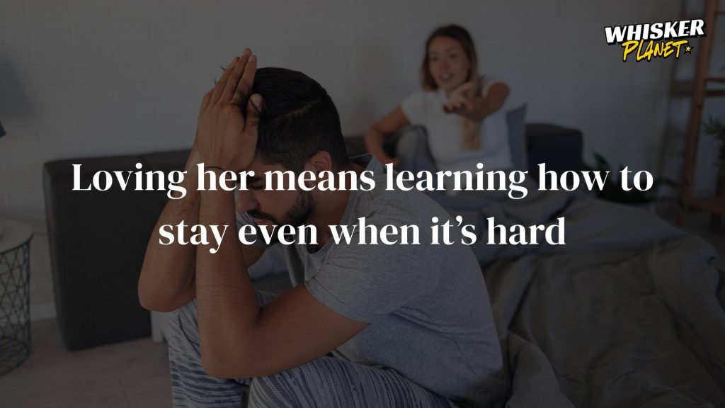 Loving her means learning how to stay even when it’s hard